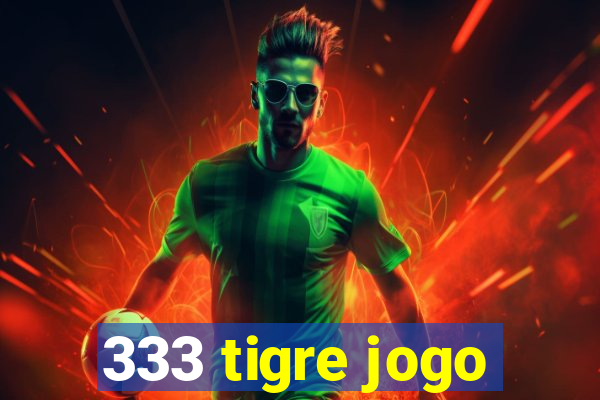 333 tigre jogo